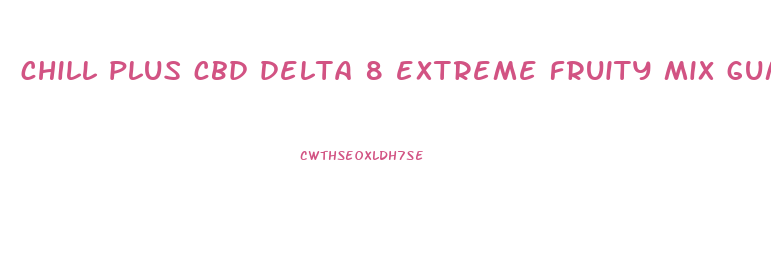 chill plus cbd delta 8 extreme fruity mix gummies 2024x