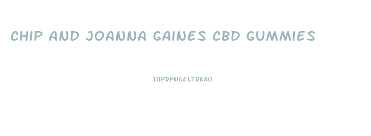 chip and joanna gaines cbd gummies