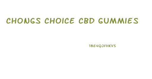 chongs choice cbd gummies