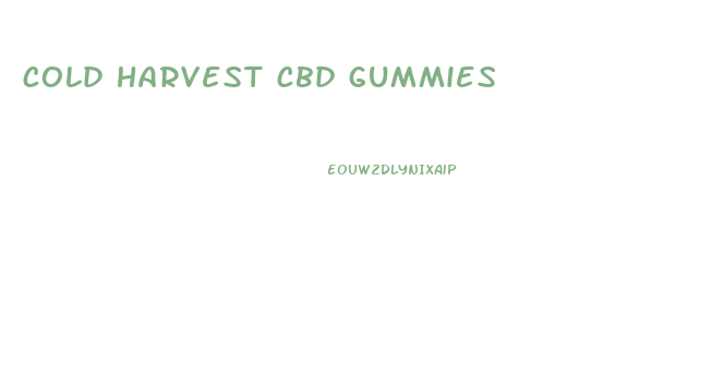 cold harvest cbd gummies