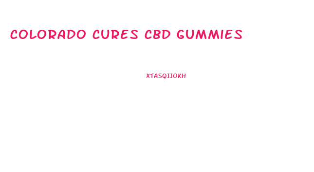 colorado cures cbd gummies