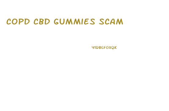 copd cbd gummies scam