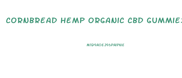 cornbread hemp organic cbd gummies