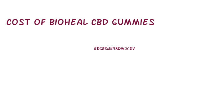 cost of bioheal cbd gummies