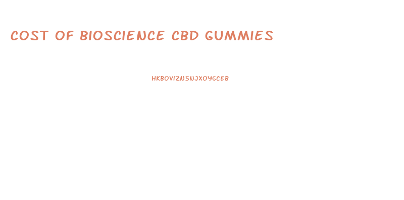 cost of bioscience cbd gummies