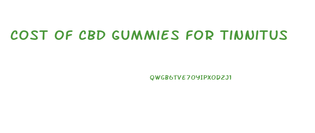 cost of cbd gummies for tinnitus