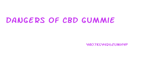 dangers of cbd gummie