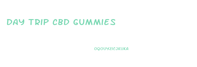 day trip cbd gummies