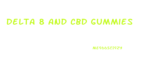 delta 8 and cbd gummies