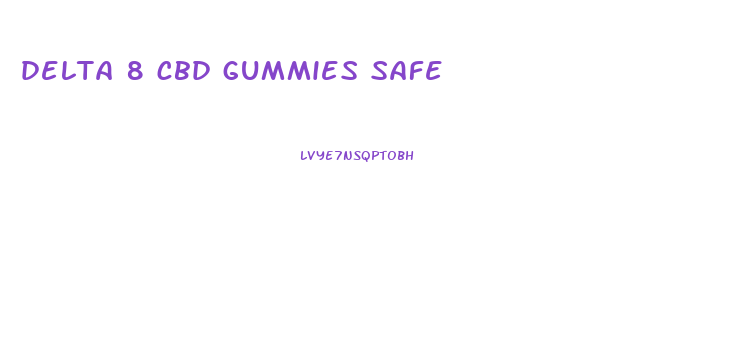 delta 8 cbd gummies safe