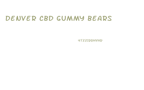 denver cbd gummy bears