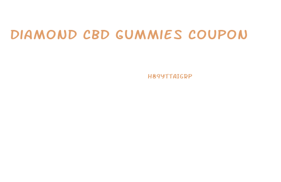 diamond cbd gummies coupon