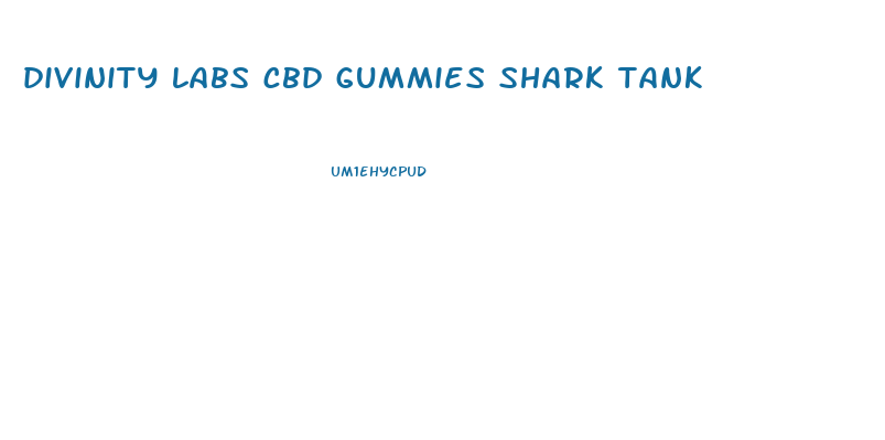 divinity labs cbd gummies shark tank