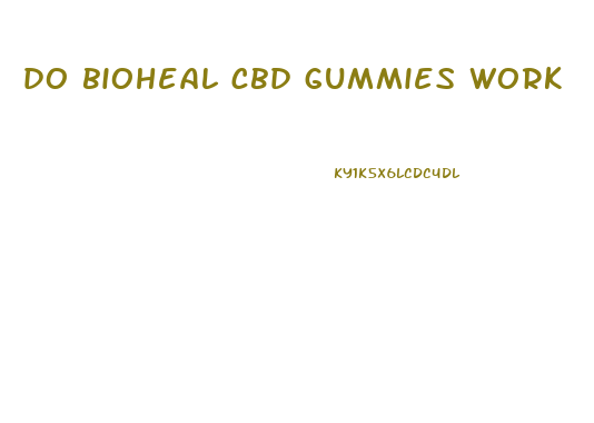 do bioheal cbd gummies work