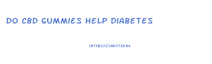 do cbd gummies help diabetes