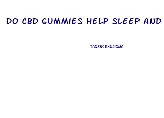 do cbd gummies help sleep and anxiety