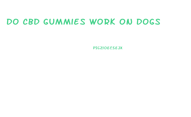 do cbd gummies work on dogs