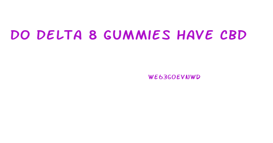 do delta 8 gummies have cbd