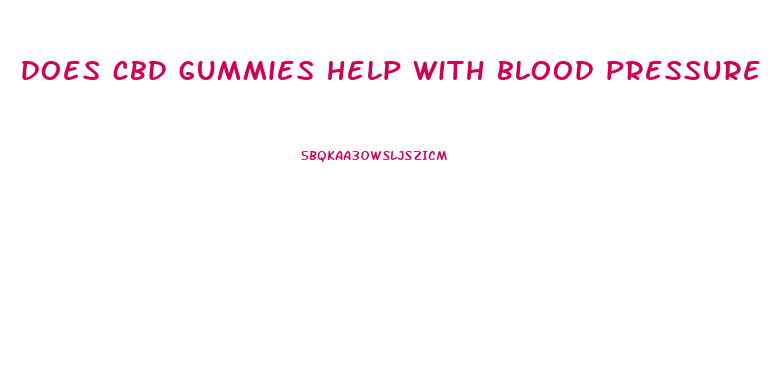does cbd gummies help with blood pressure