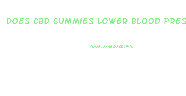 does cbd gummies lower blood pressure