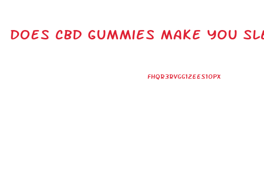 does cbd gummies make you sleepy