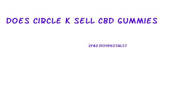 does circle k sell cbd gummies