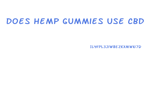 does hemp gummies use cbd