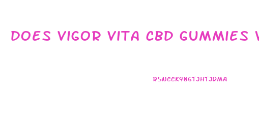 does vigor vita cbd gummies work