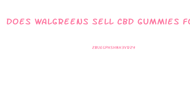 does walgreens sell cbd gummies for pain