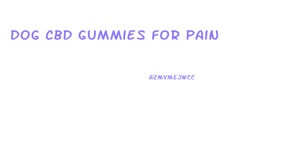 dog cbd gummies for pain