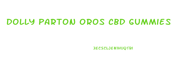 dolly parton oros cbd gummies