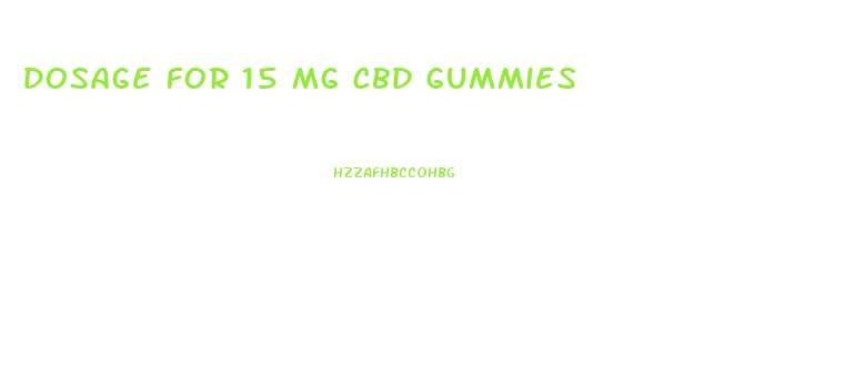 dosage for 15 mg cbd gummies