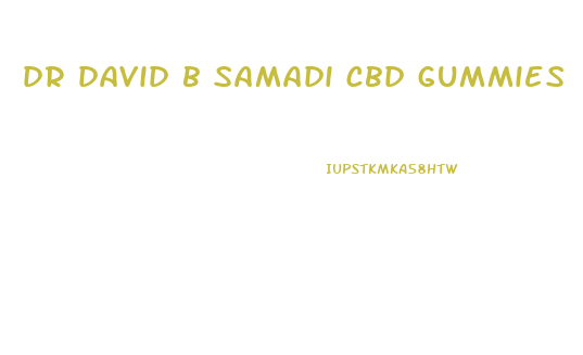 dr david b samadi cbd gummies