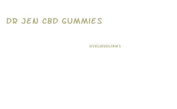 dr jen cbd gummies