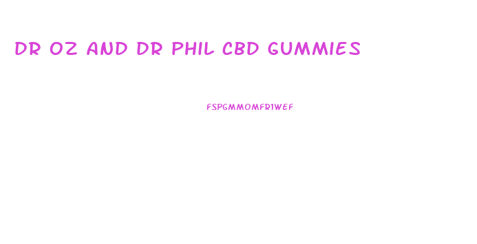 dr oz and dr phil cbd gummies