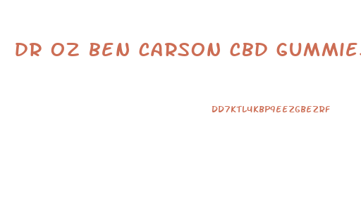 dr oz ben carson cbd gummies