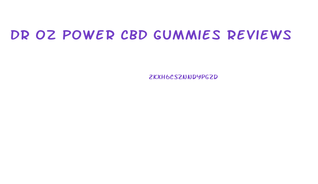 dr oz power cbd gummies reviews