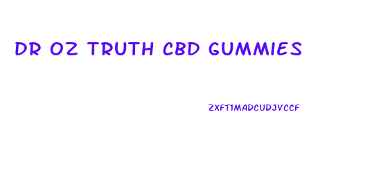 dr oz truth cbd gummies
