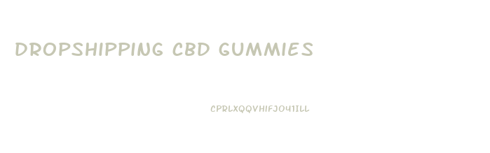 dropshipping cbd gummies