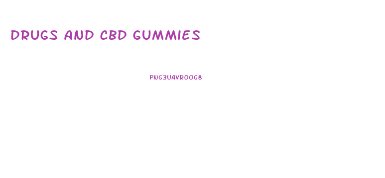 drugs and cbd gummies