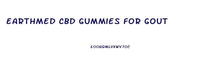earthmed cbd gummies for gout