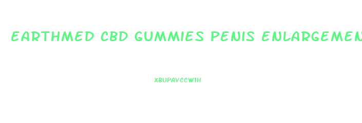 earthmed cbd gummies penis enlargement
