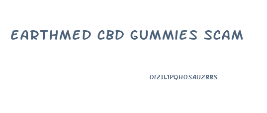 earthmed cbd gummies scam