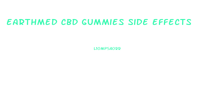 earthmed cbd gummies side effects