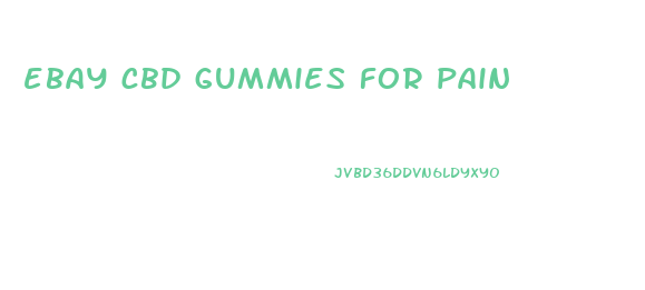 ebay cbd gummies for pain