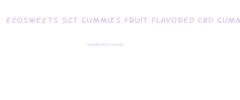 ecosweets 5ct gummies fruit flavored cbd gummy