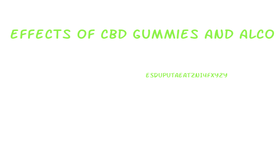 effects of cbd gummies and alcohol