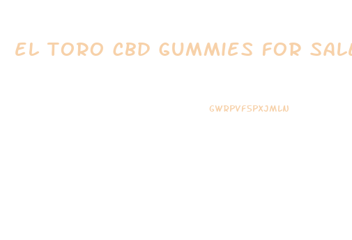 el toro cbd gummies for sale