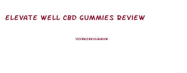 elevate well cbd gummies review