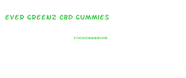 ever greenz cbd gummies
